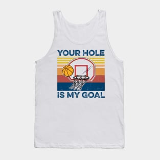 You Hole Is My Gold Baseketball shirt Tank Top